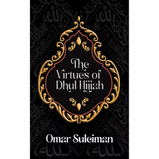 The Virtues of Dhul Hijjah by Omar Suleiman