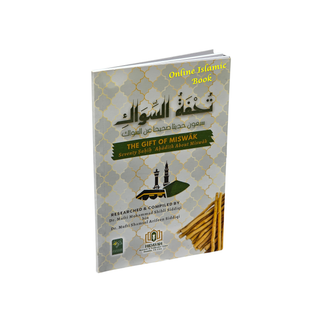 The gift of Miswak - Seventy Sahih Ahadith about Miswak