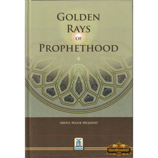 Golden Rays Of Prophethood By Abdul Malik Mujahid