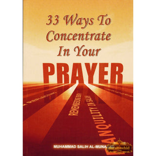 33 Ways to Concentrate in Your Prayer By Salih Al-Munajjid