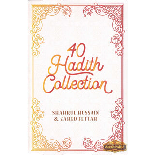 40 Hadith Collection by Shahrul Hussain & Zahed Fettah