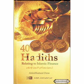 40 Hadiths Relating to Islamic Finance By AbdulShaheed Drew