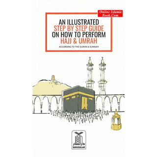 An Illustrated Step by Step Guide on How to Perform Hajj & Umrah