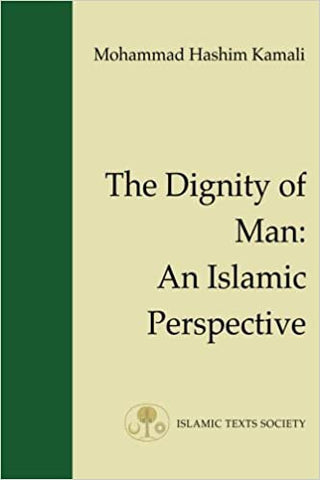 The Dignity of Man: An Islamic Perspective: 1 (Fundamental Rights and Liberties in Islam Series) By Mohammad Hashim Kamali