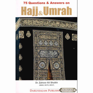 75 Questions & Answers on Hajj & Umrah By Dr. Zahoor Ali Shaikh