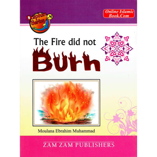 The Fire Did Not Burn (Dolphin Series 4) By Moulana Ebrahim Muhammad