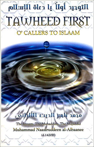 Tawheed First O' Callers To Islaam By Muhammad Nassiruddeen al-Albani
ISBN: 9782987456506