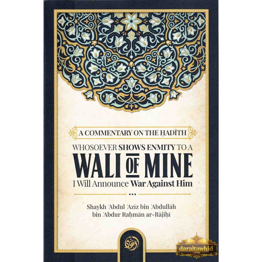 A Commentary On The Hadith: Whosoever Shows Enmity – Dar Al-Tawhid