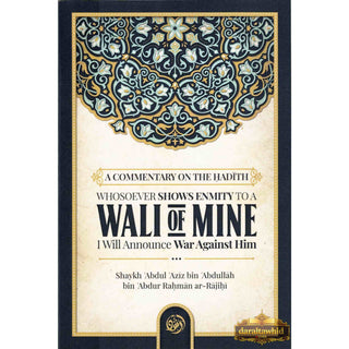 A Commentary On The Hadith: Whosoever Shows Enmity To A Wali Of Mine