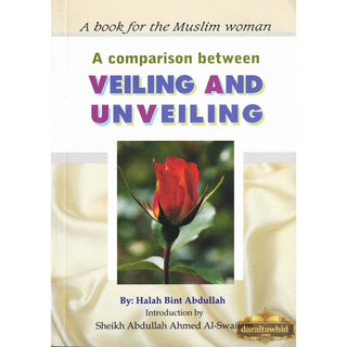 A Comparison Between Veiling and Unveiling By Halah bint Abdullah