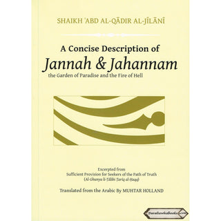 A Concise Description of Jannah & Jahannam By Shaikh Abd Al-Qadir Al-Jilani