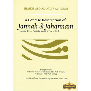 A Concise Description of Jannah &amp; Jahannam By Shaikh Abd Al-Qadir Al-Jilani,ISBN: 9781842001202