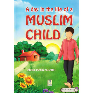 A Day in the Life of a Muslim Child By Abdul Malik Mujahid