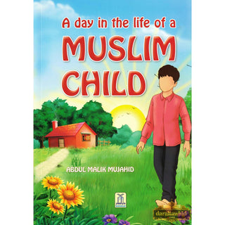 A Day in the Life of a Muslim Child By Abdul Malik Mujahid