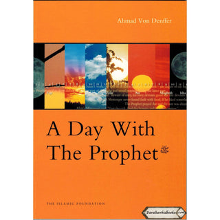 A Day with the Prophet By Ahmad Von Denffer