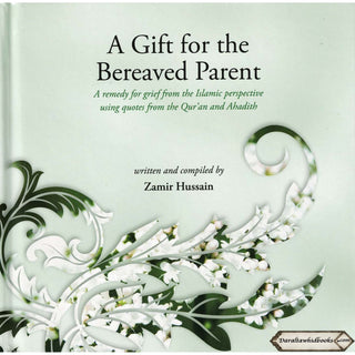 A Gift For The Bereaved Parent By Zamir Hussain