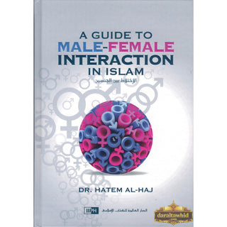 A Guide to Male-Female Interaction in Islam By Dr. Hatem Al-Haj