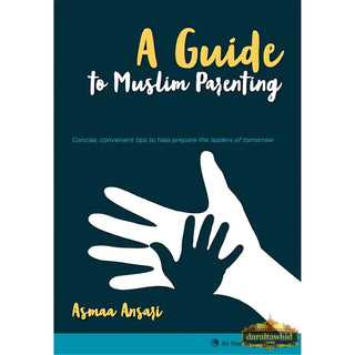 A Guide to Muslim Parenting By Asmaa Ansari