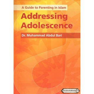 A Guide to Parenting in Islam Addressing Adolescence By Dr. Muhammad Abdul Bari