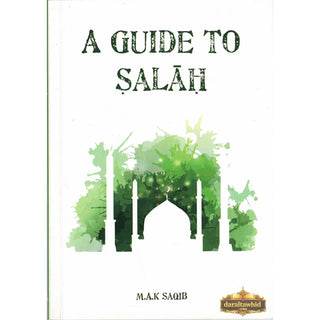 A Guide to Salah By M. A. K Saqib (Softcover),ISBN: 9780907461449