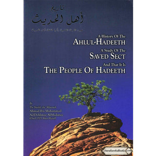 A History Of The Ahlul-Hadeeth A Study Of The Saved Sect And That It Is The People Of Hadeeth By Shaikh Ahmad Ibn Muhmmad