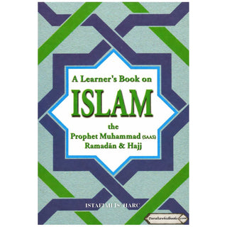 A Learners Book on Islam The Prophet Muhammad (SAAS) Ramadan & Hajj By Istafiah Is'harc
