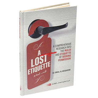 A Lost Etiquette by Muhammad Ismail al-Muqaddim