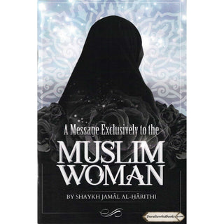 A Message Exclusively to the Muslim Woman By Shaykh Jamal Al-Harithi