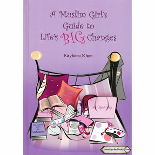 A Muslim Girls Guide to Lifes Big Changes By Rayhana Khan