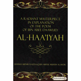 A Radiant Masterpiece in explanation of the poem of Ibn Abee Daawud: Al-Haa’iyah