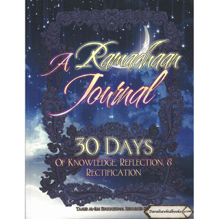 A Ramadhaan Journal: 30 Days Of Knowledge, Reflection, & Rectification By Taalib al-Ilm Educational Resources Staff