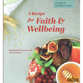 A Recipe for Faith and Wellbeing: A Guide to Nutrition in Islam,ISBN: 9781915357359