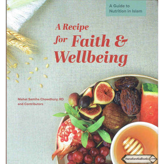 A Recipe for Faith and Wellbeing: A Guide to Nutrition in Islam