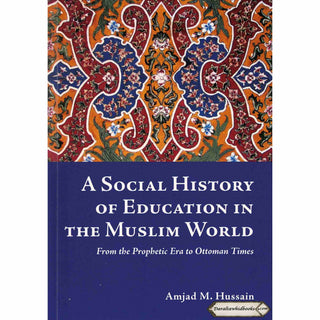 A Social History Of Education In The Muslim World By Amjad M. Hussain