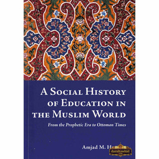 A Social History Of Education In The Muslim World By Amjad M. Hussain,ISBN: 9781842001301