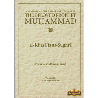 A Summary Of The Unique Particulars Of The Beloved Prophet By Imam Jalal ad-Din as-Suyuti,ISBN: 9781842001615