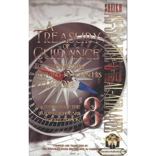 A Treasury of Guidance For the Muslim Striving to Learn his Religion,Statements of the Guiding Scholars Pocket Edition,vol 8, By Abu Sukhalih Khalil