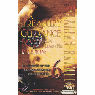 A Treasury of Guidance For the Muslim Striving to Learn his Religion Pocket Edition (Volume 6) By Abu Sukhalih Khalil Ibn Abelahyi Al-Amreekee