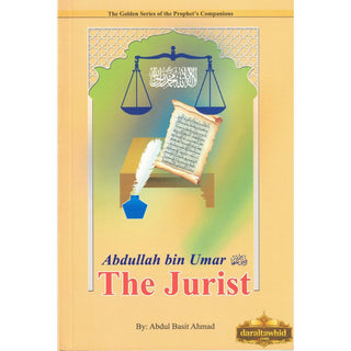 Abdullah bin Umar (RA) The Jurist By Abdul Basit Ahmad
