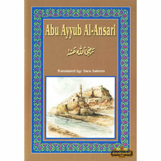 Abu Ayyub al-Ansari (RA) By Sara Saleem,ISBN: 9781842000182