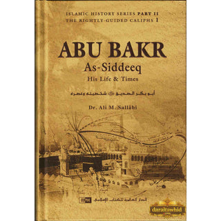 Abu Bakr as Siddeeq His Life and Times By Ali M. Sallabi