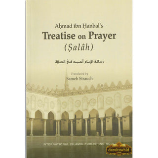 Ahmad Ibn Hanbal's Treatise on Prayer (Salah) By Sameh Strauch
