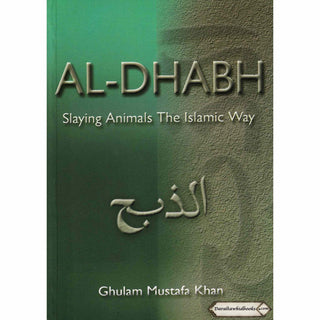 Al-Dhabh Slaying Animals The Islamic Way By Ghulam Mustafa Khan