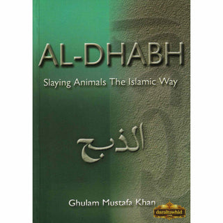 Al-Dhabh Slaying Animals The Islamic Way By Ghulam Mustafa Khan,ISBN: 9780907461142