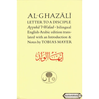 Al-Ghazali Letter to a Disciple (Ghazali Series) By Abu Hamid Muhammad al-Ghazali