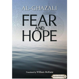 Al-Ghazali : Fear and Hope (From Ihya Ulum al-Din)