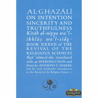 Al-Ghazali on Intention, Sincerity and Truthfulness: Kitab al-niyya wa'l-ikhlas wa'l-sidq (Ghazali series) By Abu Hamid Al-Ghazali
