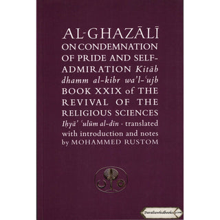 Al-Ghazali on the Condemnation of Pride and Self-admiration: Kitab dhamm al-kibr wa'l-ujb (Ghazali series) By Abu Hamid Al-Ghazali