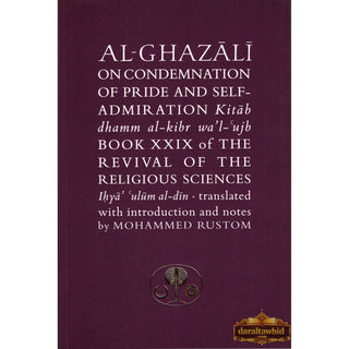 Al-Ghazali on the Condemnation of Pride and Self-admiration: Kitab dhamm al-kibr wa'l-ujb (Ghazali series) By Abu Hamid Al-Ghazali