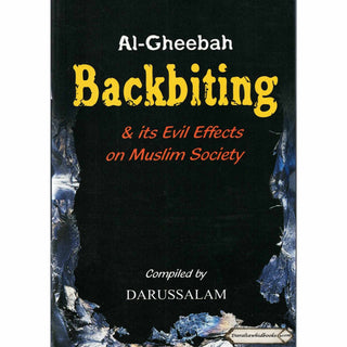 Al-Gheebah: Backbiting & its Evil Effects on Muslim Society By Abdul Malik Mujahid